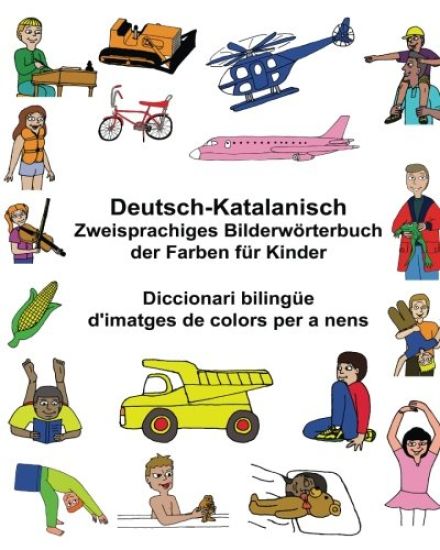 Deutsch-Katalanisch Zweisprachiges Bilderwörterbuch der Farben für Kinder Diccionari bilingüe d'imatges de colors per a nens