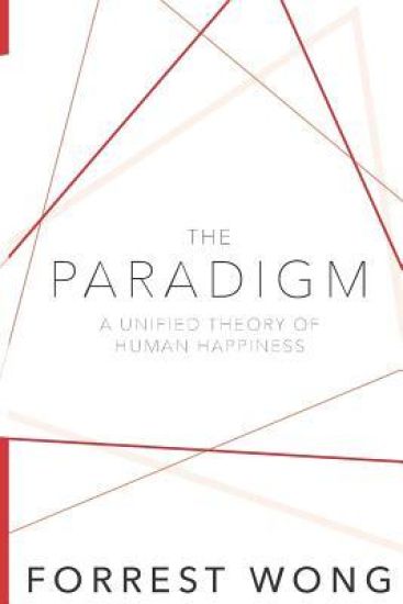 The Paradigm: A Unified Theory of Human Happiness