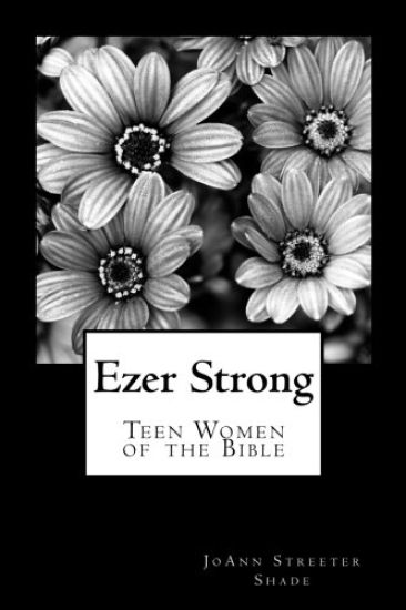 Ezer Strong: Teen Women of the Bible