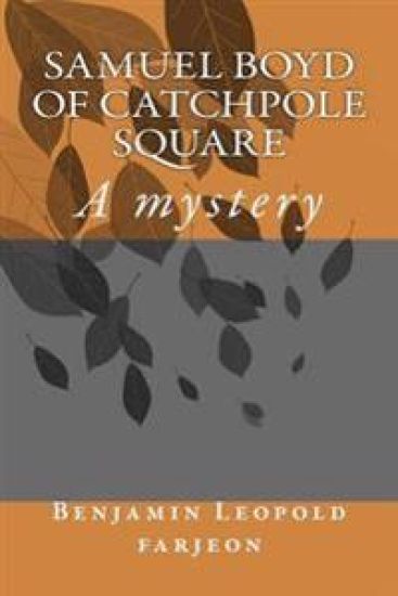 Samuel Boyd of Catchpole Square: A mystery