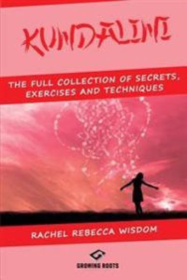 Kundalini: The Full Collection of Secrets, Exercises, and Techniques