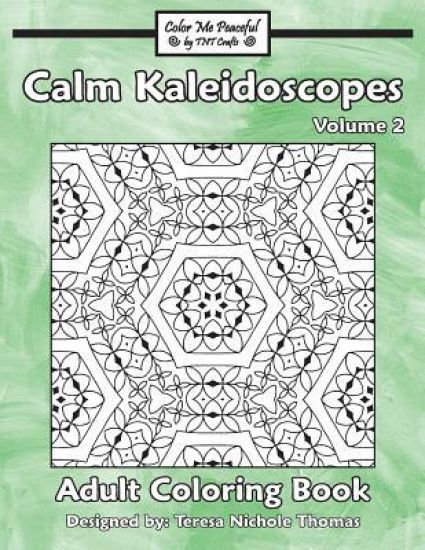 Calm Kaleidoscopes Adult Coloring Book, Volume 2