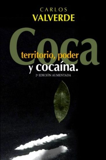 Coca, Territorio, Poder... y Cocaina