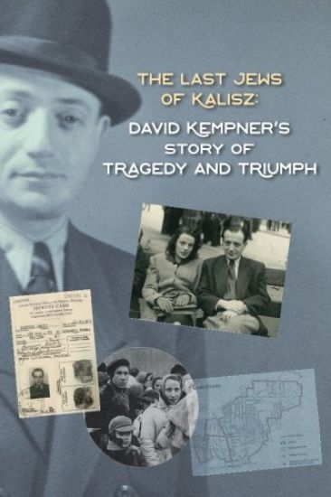 The Last Jews of Kalisz: David Kempner's Story of Tragedy and Triumph
