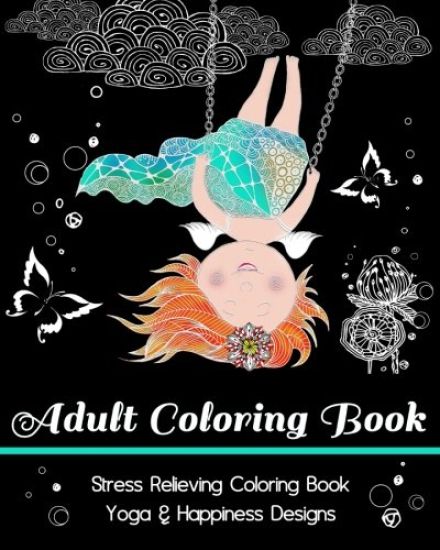 Adult Coloring Book: Stress Relieving Coloring Book: Yoga & Happiness Designs