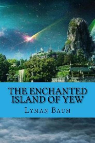 The Enchanted Island of Yew: Classic Literature