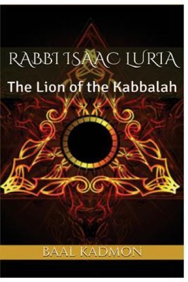 Rabbi Isaac Luria: The Lion of the Kabbalah