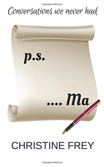 p.s. ....Ma: Conversations we never had