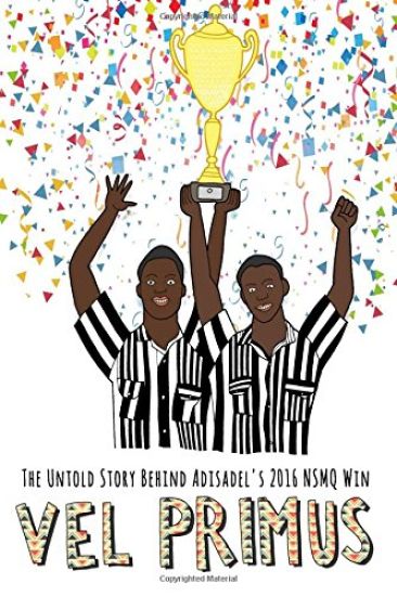 Vel Primus: The Untold Story Behind Adisadel's 2016 NSMQ Win