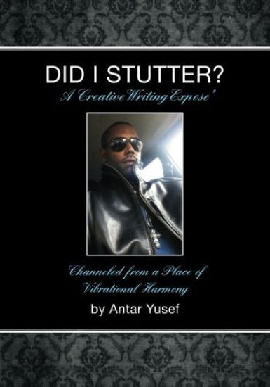 Did I Stutter?: A Creative Writing Expose'