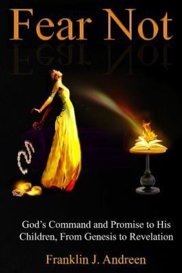 Fear Not: God's Command and Promise to His Children, From Genesis to Revelation