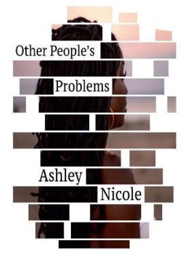 Other People's Problems: by Ashley Nicole