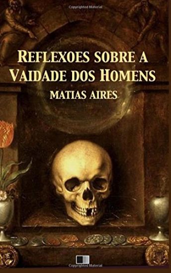 Reflexões sobre a Vaidade dos Homens