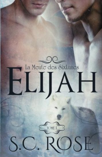 La Meute Des Sixlunes, Tome 1: Elijah
