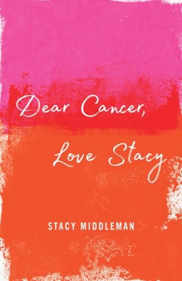 Dear Cancer, Love Stacy