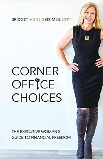Corner Office Choices: The Executive Woman's Guide to Financial Freedom