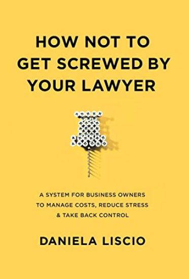 How Not To Get Screwed By Your Lawyer
