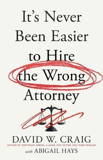 It's Never Been Easier to Hire the Wrong Attorney
