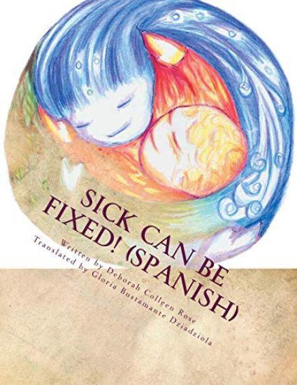 Sick Can Be Fixed! (Spanish): Practical Information for the Parents of Children with Mental Illness From Another Parent in Spanish