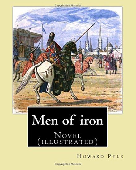 Men of iron By: Howard Pyle: Novel (illustrated)