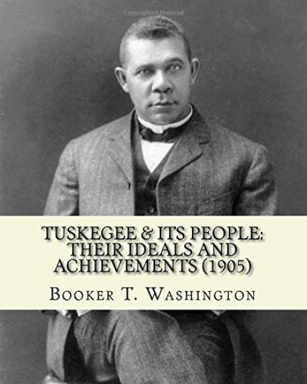 Tuskegee & its people: their ideals and achievements (1905). Edited By: Booker T. Washington: Tuskegee & Its People is a 1905 book edited by