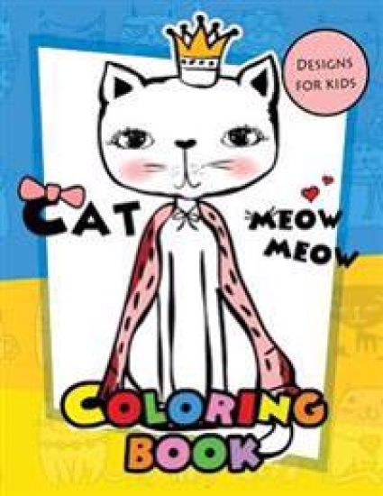 Meow Meow Cat Coloring Book for kids: Coloring Books for Boys and Girls 2-4, 4-8, 9-12, Teens & Adults