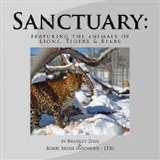 Sanctuary: featuring the animals of Lions, Tigers & Bears