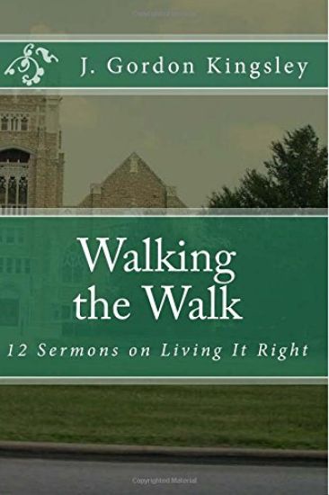 Walking the Walk: 12 Sermons on Living It Right