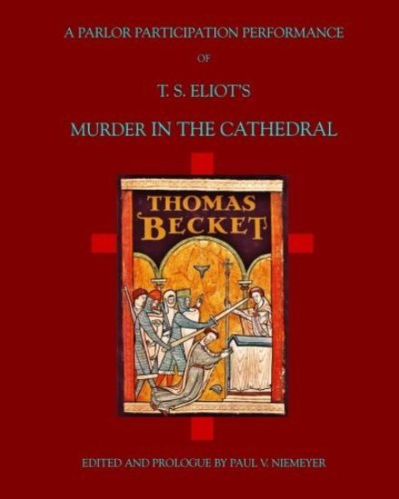 A Parlor Performance of Murder in the Cathedral: T. S. Eliot's Murder in the Cathedral
