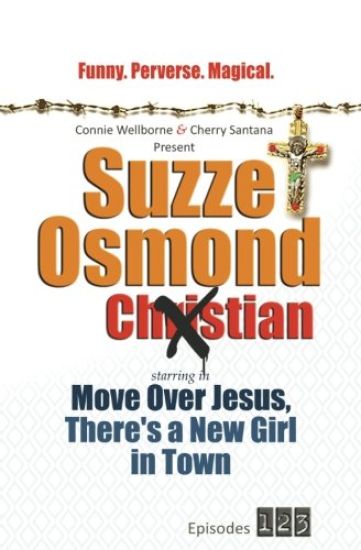 Suzze Osmond Ex-Christian: Move Over Jesus, There's a New Girl in Town Episodes 1-2-3