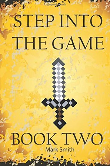 Step Into the Game: Book Two: An Epic Video Game Adventure