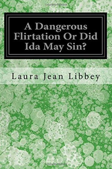 A Dangerous Flirtation or Did Ida May Sin?