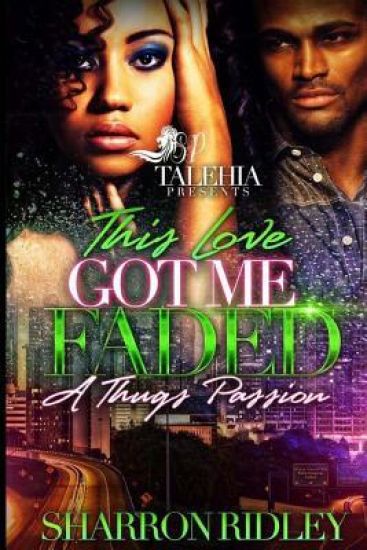 This Love Got Me Faded: A Thug Passion