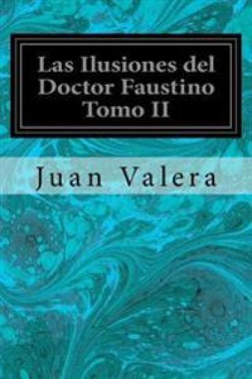 Las Ilusiones del Doctor Faustino Tomo II