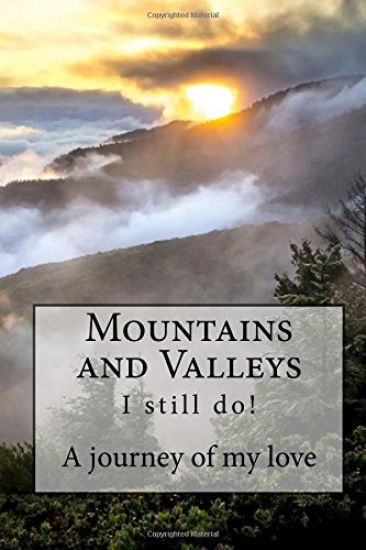 Mountains and Valleys: A Journey of My Love - I Still Do