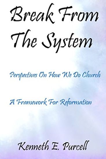 Break From The System: Perspectives on how we do church