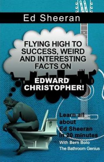 Ed Sheeran: Flying High to Success, Weird and Interesting Facts on Edward Christopher!