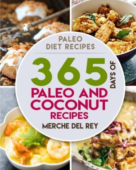 Paleo Diet Recipes: 365 Days of Paleo and Coconut Recipes: Boost Your Health, Paleo Diet, Healthy and Delicious Lose Weight, Optimal Nutrition