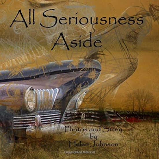 All Seriousness Aside: A young children's story book with original photographs and story.