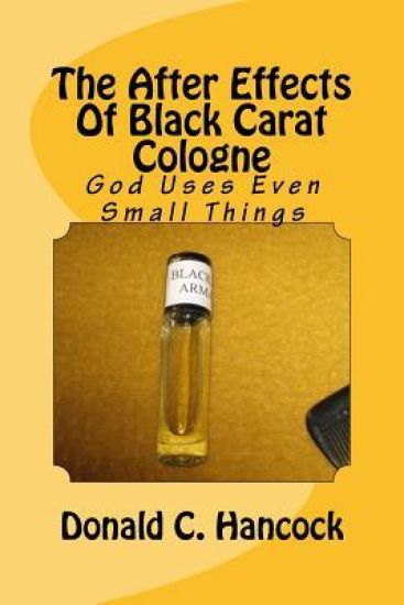 The After Effects Of Black Carat Cologne: God Uses Even Small Things