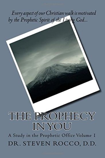 The Prophecy in You (revised): A Study in the Prophetic Office Volume 1