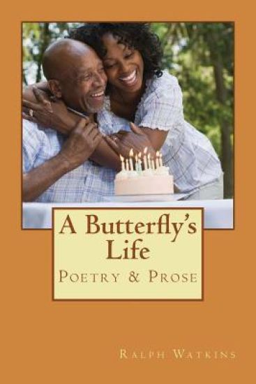 A Butterfly's Life: Poetry & Prose