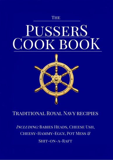 The Pussers Cook Book: Traditional Royal Navy recipes