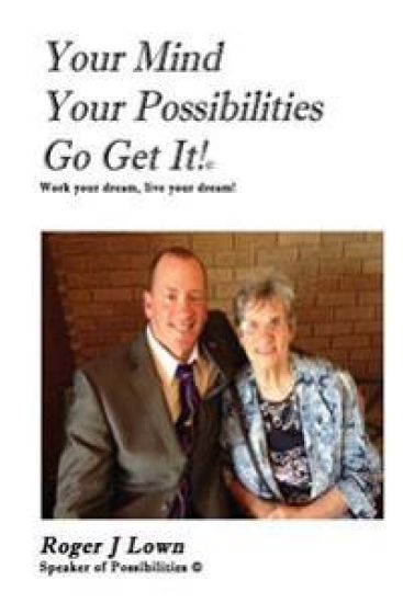 Your Mind Your Possibilities Go Get It!: Work your dream, live your dream.