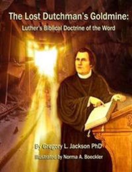 The Lost Dutchman's Goldmine: Luther's Biblical Doctrine of the Word