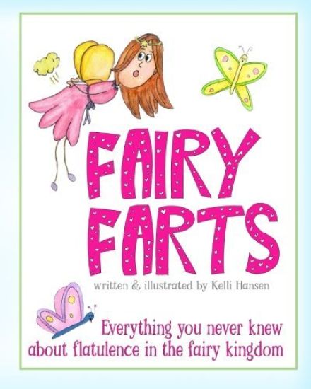 Fairy Farts: Everything You Never Knew About Flatulence in the Fairy Kingdom