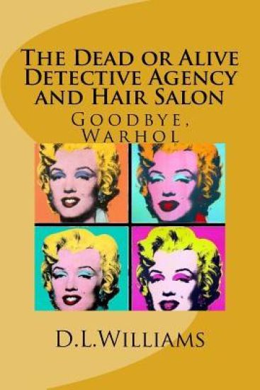 The Dead or Alive Detective Agency and Hair Salon: Goodbye, Warhol