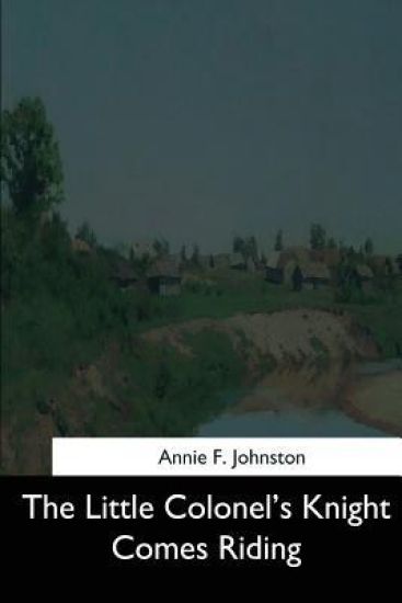 The Little Colonel's Knight Comes Riding