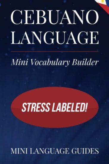 Cebuano Language Mini Vocabulary Builder: Stress Labeled!
