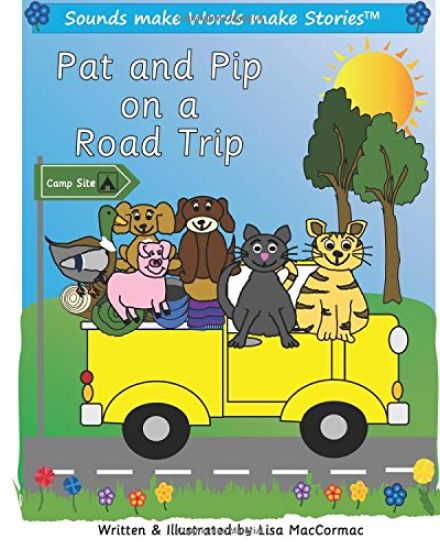 Pat and Pip on a Road Trip: Supports Sounds make Words make Stories, Series 1 and Series 1+ Reader Books 1 to 4